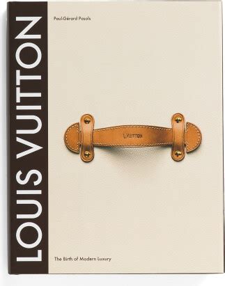 louis vuitton book the birth of modern luxury|Louis Vuitton: The Birth of Modern Luxury Updated Edition.